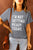 I'M NOT GETTING READY TODAY Graphic Tee